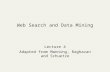 Web Search and Data Mining Lecture 4 Adapted from Manning, Raghavan and Schuetze.