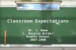 Classroom Expectations Mr. J. Odom L. Douglas Wilder Middle School 2007-2008 Mr. J. Odom L. Douglas Wilder Middle School 2007-2008.