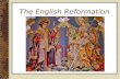 The English Reformation. Reaction in England to the Reformation 1520s: Martin Luther and other reformers active in Europe In England, many are upset with.