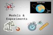 Models & Experiments. Scientific Method Controlled Experiments Analysis Hypotheses Model Building Data Good Models Principles Theories Laws Curiosity.