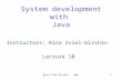 Rina System development with Java Instructors: Rina Zviel-Girshin Lecture 10.