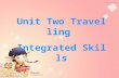 Unit Two Travelling Integrated Skills. Free talk: T: What do you like to do when you are free? S1:I like ------------- S2: I Love------------ ---------------------------------------