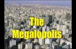 The Megalopolis.