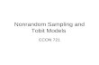 Nonrandom Sampling and Tobit Models ECON 721. Different Types of Sampling Random sampling Censored sampling Truncated sampling Nonrandom –Exogenous stratified.