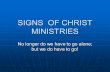 SIGNS OF CHRIST MINISTRIES No longer do we have to go alone; but we do have to go!
