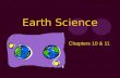 Earth Science Chapters 10 & 11. Chapter 10- Earth & Its Moon Lesson 1- Earth’s Seasons  Objective- In this lesson, we will learn how the Tilt (position)