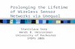 Prolonging the Lifetime of Wireless Sensor Networks via Unequal Clustering Stanislava Soro Wendi B. Heinzelman University of Rochester IPDPS 2005.