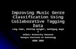 Improving Music Genre Classification Using Collaborative Tagging Data Ling Chen, Phillip Wright *, Wolfgang Nejdl Leibniz University Hannover * Georgia.
