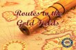 Routes to the Gold Fields. On January 28, 1848 James Marshall discovers gold at John Sutter’s mill in Coloma.