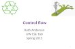 Control flow Ruth Anderson UW CSE 160 Spring 2015 1.