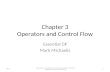 Chapter 3 Operators and Control Flow Essential C# Mark Michaelis Ch. 31 Excerpted from Essential C# 4.0 by Mark Michaelis (ISBN: 0321694694). Copyright.