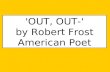 'OUT, OUT-' by Robert Frost American Poet.