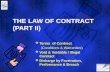 THE LAW OF CONTRACT (PART II)  Terms of Contract (Conditions  Warranties)  Void  Voidable / Illegal Contract  Disharge by Frustration, Performance.