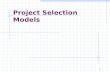 Project Selection Models 1. 2 Strategic Management and Project Selection Maturity of Project Management Criteria for PS Models Nature of PS Models Types.