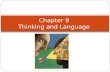 Chapter 9 Thinking and Language. Thinking  Language Language and thinking intricately intertwine. Rubber Ball/ Almay.