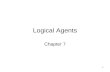1 Logical Agents Chapter 7. 2 Logical Agents What are we talking about, logical? Arent search-based chess programs logical Yes, but knowledge is used.
