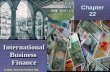 Chapter 22 International Business Finance International Business Finance  2005, Pearson Prentice Hall.
