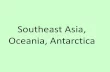 Southeast Asia, Oceania, Antarctica. Indonesia is an archipelago made of approximately (about) 17,508 islands Indonesia is rich in Natural Gas and Oil.