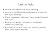 Passive Solar Makes use of natural solar heating Requires buildings be designed to maximize the suns heating Most important element: face south (toward.