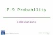 Copyright  2009 Pearson Education, Inc. Chapter 12 Section 9 - Slide 1 P-9 Probability Combinations.