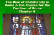 The Rise of Christianity in Rome  the Causes for the Decline of Rome Chapter 6.