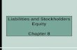 Liabilities and Stockholders Equity Chapter 8. Financing Operations  Businesses must finance operations through one of two ways: Debt Financing  includes.