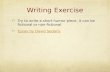 Writing Exercise Try to write a short humor piece. It can be fictional or non-fictional. Essay by David Sedaris.