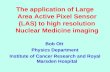 Active Pixel Sensors in Medical and Biologi The application of Large Area Active Pixel Sensor (LAS) to high resolution Nuclear Medicine imaging Bob Ott.