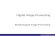 Digital Image Processing Morphological Image Processing.