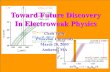 Toward Future Discovery In Electroweak Physics Toward Future Discovery In Electroweak Physics Chris Tully Princeton University March 28, 2003 Amherst,