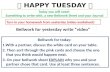 HAPPY TUESDAY Bellwork for yesterday write video Today you will need: Something to write with, a new Bellwork Sheet and your Journal Turn in your homework.