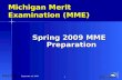 September 10, 2008 1 1 Michigan Merit Examination (MME) Spring 2009 MME Preparation.