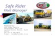 1 Safe Rider Fleet Manager Presented by: Safe Rider Vehicle Technologies (Pty) Ltd 11 Thom Street, Benoni, South Africa Tel +27 11 425 3079