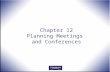 Chapter 12 Planning Meetings and Conferences. Office Procedures for the 21 st Century, 8e Burton and Shelton  2011 Pearson Higher Education, Upper Saddle.