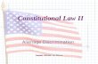 Constitutional Law II Alienage Discrimination. Fall 2006Con Law II2 Types of Alienage Discrimination National Origin Lawfully admitted aliens Undocumented.