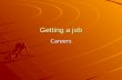 Getting a job Careers. Job lead Information about a job that is available Networking  talking to people you know or meet about available jobs School-to-work.