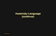 2/22/20161 Assembly Language (continue). 2/22/20162 Assembly Language Format LabelOpcodeOperandComment Start:LXISP,3FF0H;Initialize stack pointer DelimiterPlacement.