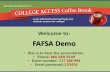 Welcome to: FAFSA Demo Dial in to hear the presentation. Phone: 866-469-3239 Event number: 717 288 994 Event password: 123456.