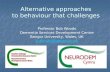 Alternative approaches to behaviour that challenges Professor Bob Woods Dementia Services Development Centre Bangor University, Wales, UK