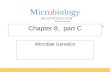 Microbiology B.E Pruitt  Jane J. Stein AN INTRODUCTION EIGHTH EDITION TORTORA FUNKE CASE Chapter 8, part C Microbial Genetics.