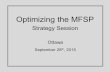 Optimizing the MFSP Strategy Session Ottawa September 28 th, 2015.