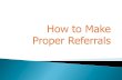 Specific Objectives: At the end of the session, the participants must be able to 1. Demonstrate the proper conduct of referrals 2. Recognize referral.