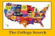 The College Search. Making the Match: Its not about finding the best college Its about finding the RIGHT college The RIGHT college is where students.