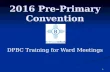 2016 Pre-Primary Convention DPBC Training for Ward Meetings 1.