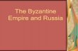The Byzantine Empire and Russia. The Byzantine Empire The Growth of Byzantine Power Constantinople was the vital center of the empire Located on the Bosporus.