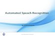 Automated Speach Recognotion Automated Speach Recognition By: Amichai Painsky.