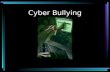 Cyber Bullying. Cyber Bullying is very serious it has resulted in death and suicide.