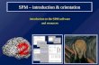 SPM  introduction  orientation introduction to the SPM software and resources introduction to the SPM software and resources.