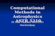 Computational Methods in Astrophysics ASTR 5210 Dr Rob Thacker (AT319E)