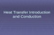 Heat Transfer Introduction and Conduction. Conduction  If a temperature gradient exits in a continuous substance, heat can flow unaccompanied by any.